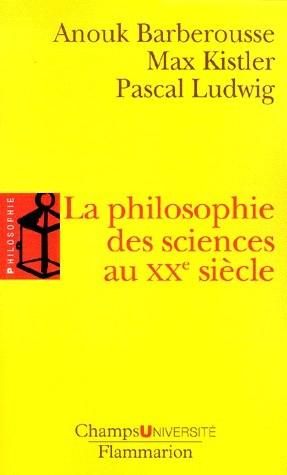 barberousse-kistler-ludwig-philosophie-des-sciences-au-xxe-siecle