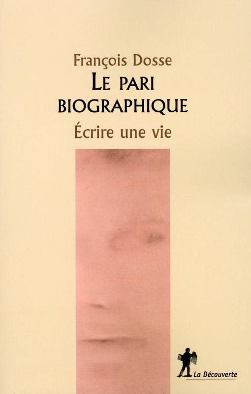 dosse-le-pari-biographique-ecrire-une-vie