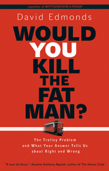 David Edmonds, Would You Kill the Fat Man ? The Trolley Problem…, 2013