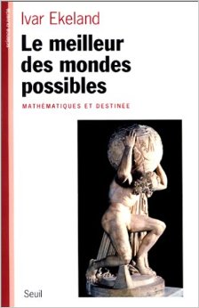 Ivar Ekeland, Le Meilleur des mondes possibles. Mathématiques et destinée, 2000