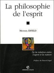 Michael Esfeld, La Philosophie de l’esprit. De la relation entre l’esprit et la nature, 2005
