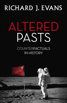 Richard J. Evans, Altered past. Counterfactuals in History, 2014