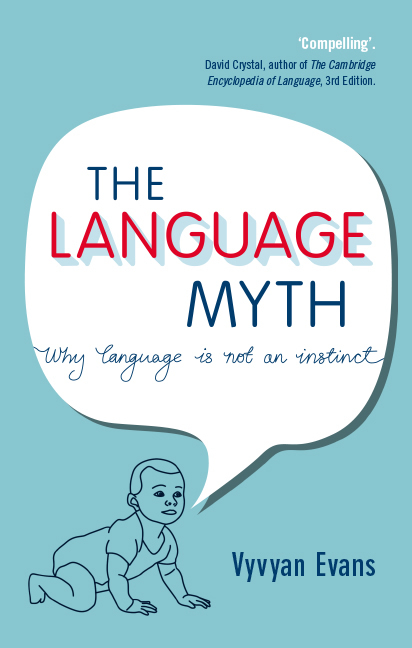 Vyvyan Evans, The Language Myth. Why Language Is Not an Instinct, 2014