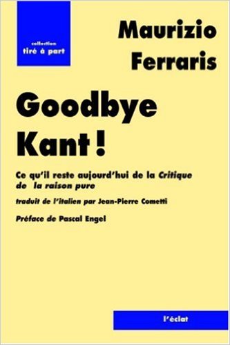 ferraris-goodbye-kant-aujourd-hui-critique-de-la-raison-pure