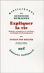 fox-keller-expliquer-la-vie-modeles-metaphores-machines-en-biologie-du-developpement