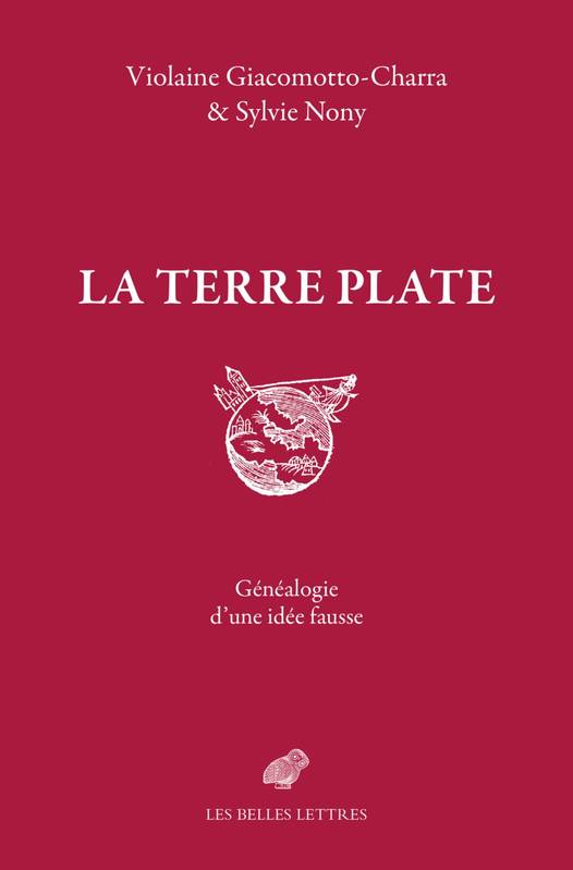 giacomotto-charra-nony-la-terre-plate-genealogie-d-une-idee-fausse