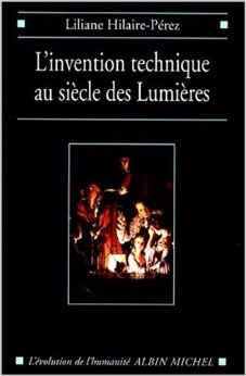 Liliane Hilaire-Pérez, L'Invention technique au siècle des Lumières, 2000