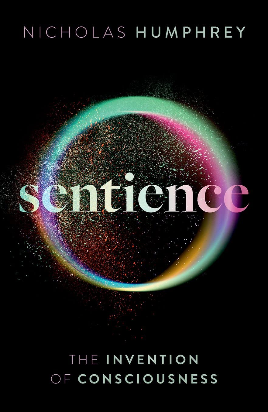 humphrey-sentience-the-invention-of-consciousness