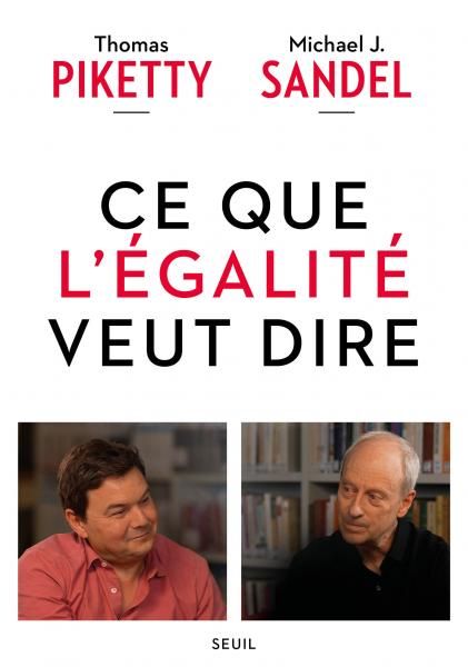 Piketty et Sandel, Ce que l’égalité veut dire