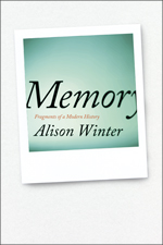 Alison Winter, Memory. Fragments of a Modern History, 2012