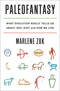 Marlene Zuk, Paleofantasy. What Evolution Really Tells Us About Sex, Diet, and How We Live, 201