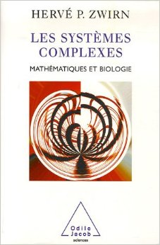 Hervé Zwirn, Les Systèmes complexes. Mathématiques et biologie, 2006